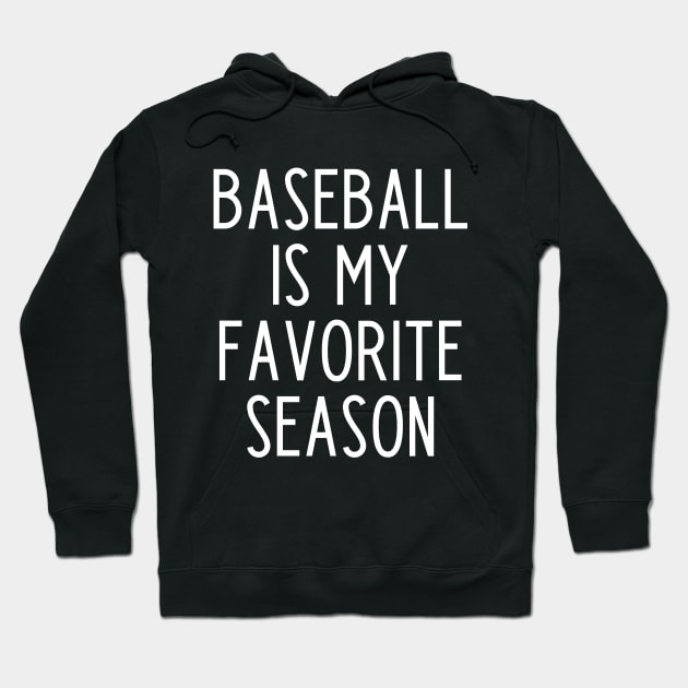 Baseball is my Favorite Season - funny baseball fan gift Hoodie by kapotka